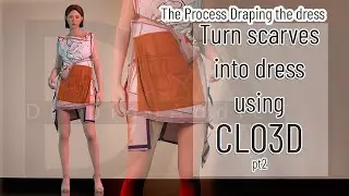 Turn scarves into dress Part 2 | Adobe Illustrator| Clo3D | Marvelous Designer Timelapse