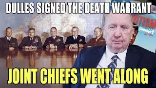Allen Dulles Essentially Signed JFK's Death Warrant:  The Joint Chiefs went along with it
