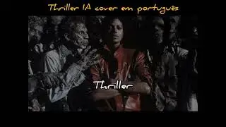 Michael Jackson-Thriller IA cover em portugu&ecirc;s