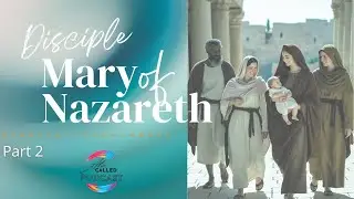 Mary of Nazareth: Part 2