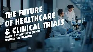 The Future of Healthcare and Clinical Trials | SCDM, Baltimore | Futurist Matthew Griffin