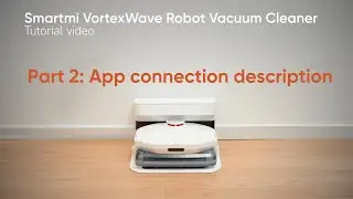 Smartmi VortexWave Robot Vacuum Cleaner（Smartmi A1）| Tutorial Video | App connection description