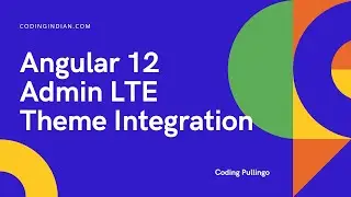 Angular 12| Admin LTE Theme Integration | 02 | codingindian.com