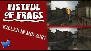 Fistful of Frags - Killed in Mid Air!