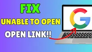 [2025] How to Fix &ldquo;Unable to Open Link&rdquo; Problem in Google &ndash; Easy & Fast Solution!