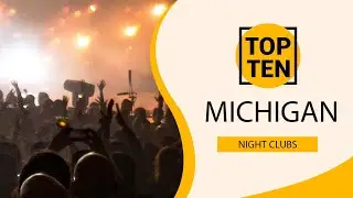 Top 10 Best Night Clubs to Visit in Michigan | USA - English