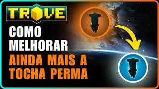 Como Melhorar a Tocha Perma no Trove &ndash; Guia Completo Atualizado 2025 🔥