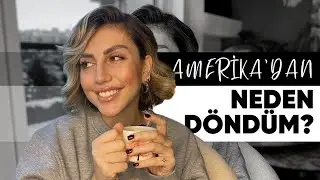 AMERİKA'DAN NEDEN DÖNDÜK? | DERTLEŞELİM
