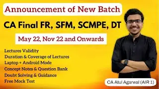 CA Final New Batch Latest Recording Announcement | FR, SFM, SCMPE, DT | Atul Agarwal AIR 1