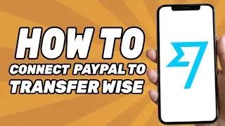 How to Connect Paypal to Transferwise (Easy 2024)