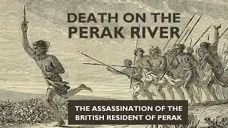 Death on the Perak River | The Assassination of the British Resident of Perak