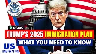 Trump's 2025 Immigration Plan : What You Need to Know | US Immigration News | Green Card