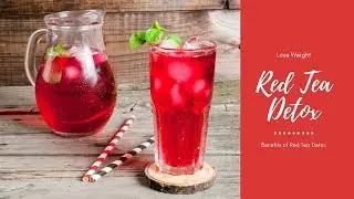 How Lose Weight With Tea - Red Tea Detox Benefits