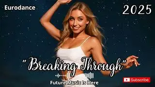Breaking Through | Eurodance 2025 🔥 Dance-Pop Club Anthem
