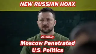 New Russia Hoax: Zelensky Claims Moscow has Penetrated US Politics