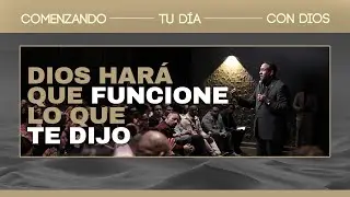 Dios hará que funcione lo que te dijo | Comenzando tu día con Dios | Pastor Juan Carlos Harrigan