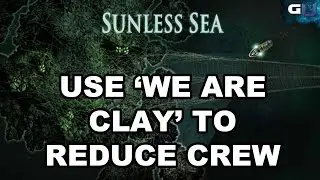 Sunless Sea - Guide To Use 'We Are Clay' To Reduce Crew Requirements
