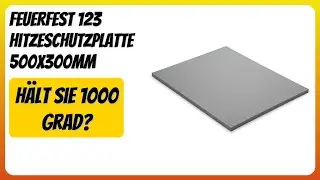 BEWERTUNG (2026): Feuerfest 123 Hitzeschutzplatte 500x300mm. Infos