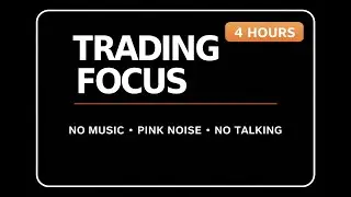 4-Hour Trading Focus Background &ndash; No Music, No Talking | Deep Work & Market Focus