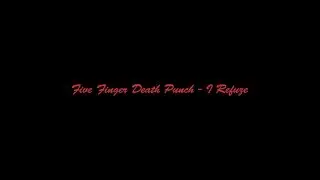 Five Finger Death Punch - I Refuse[Lyric/Lyric Video]