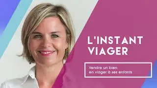Vendre en viager &agrave; ses enfants - L'instant viager
