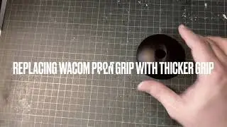 Replacing Wacom  Pro Pen grip with thicker grip