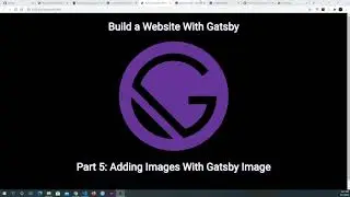 Build a Website With Gatsby Part 5: Adding Images With Gatsby Image
