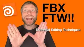 07 - FBX FTW!! Essential Editing Techniques