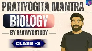 PRATIYOGITA MINTRY | BIOLOGY | CLASS - 3 | BY RAHUL SIR | GlowYrStudy |        @GlowYrStudy    ​