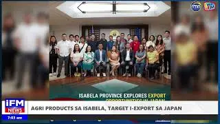 IFM LOCAL NEWS | 𝗔𝗚𝗥𝗜 𝗣𝗥𝗢𝗗𝗨𝗖𝗧𝗦 𝗦𝗔 𝗜𝗦𝗔𝗕𝗘𝗟𝗔, 𝗧𝗔𝗥𝗚𝗘𝗧 𝗜-𝗘𝗫𝗣𝗢𝗥𝗧 𝗦𝗔 𝗝𝗔𝗣𝗔𝗡