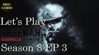 Let's Play Freeman Guerrilla Warfare Season 8 Episode 3: 