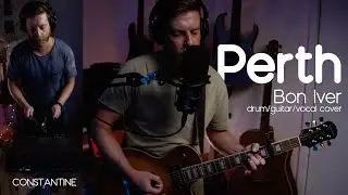 Constantine | Perth - Bon Iver (drum/guitar/vocal cover)