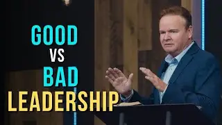 What the Bible Says About Good Leadership and Bad Leadership