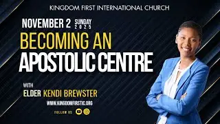 Becoming An Apostolic Centre PT. 1 | Elder Kendi Brewster | 11-02-2025