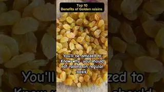 Top 10 health benefits of golden raisins