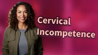 Can Prenatal Care Detect Cervical Incompetence Caused by Uterine Abnormalities?