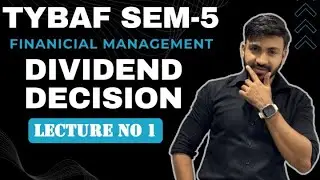 #1 TYBAF Dividend Decision Financial Management for B.Com/CA