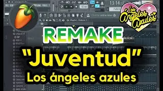 Juventud - Los &Aacute;ngeles Azules (Fl  Studio Remake) #losangelesazules #flstudio #remake