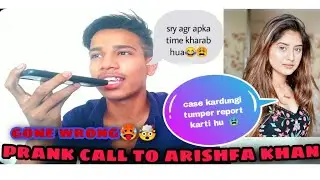 Prank Call To Arishfa khan🥵 / Gone Wrong❌