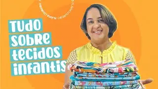 TECIDOS MAIS USADOS NO UNIVERSO INFANTIL