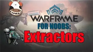 Extractors - Warframe for noobs!