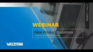 Valcom Webinar Series 1 - No. 5 - New Products 2025
