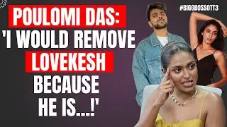 Poulomi Das : 'Sana Makbul makes friendships only for footage!' | Bigg Boss OTT 3