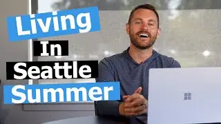 6 Reasons I Love Living in Seattle During the Summer