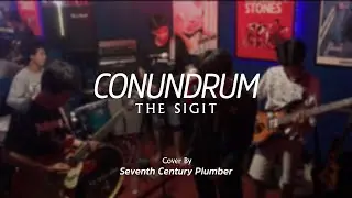 THE SIGIT - CONUNDRUM (Cover by Seventh Century Plumber)