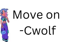 Move on- Cwolf