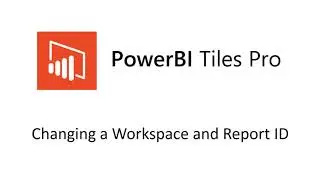 PowerBI Tiles Pro - Changing a Workspace and Report ID