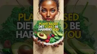 Plant-Based Diet Dangers No One Talks About!