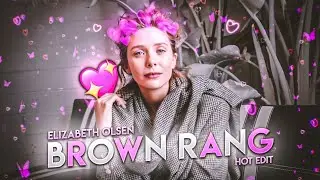 Elizabeth Olsen 💖 Cute/Hot [EDIT/AMV] Brown Rang ❤️&zwj;🔥 | OGRE 69
