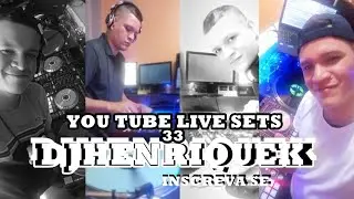 HenriqueK YouTube Live Sets 33  #Dj #DJAOVIVO #SEXTAMIX PART 1